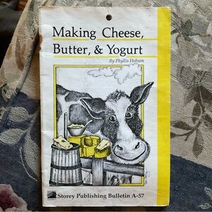Making Cheese, Butter & Yogurt: Storey Country Wisdom Bulletin A-57